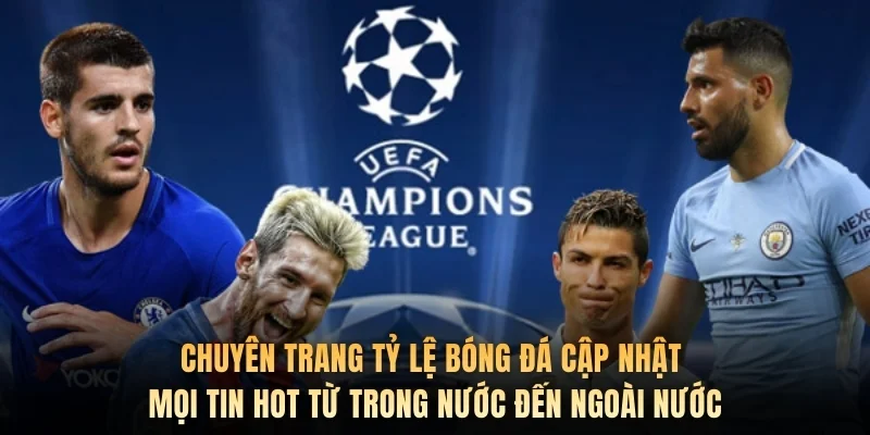 Chuyên trang tỷ lệ bóng đá cập nhật mọi tin hot từ trong nước đến ngoài nước.