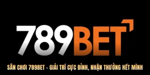 Sân Chơi 789bet – Giải Trí Cực Đỉnh, Nhận Thưởng Hết Mình