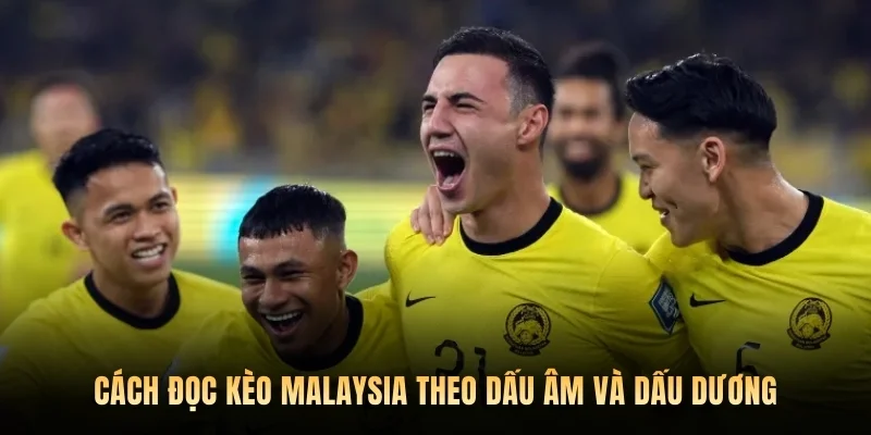 Cách đọc kèo Malaysia theo dấu âm và dấu dương
