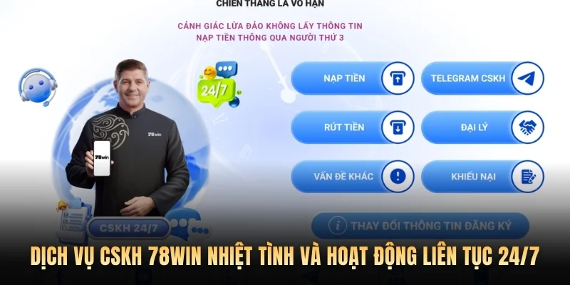 Dịch vụ CSKH 78win nhiệt tình và hoạt động liên tục 24/7