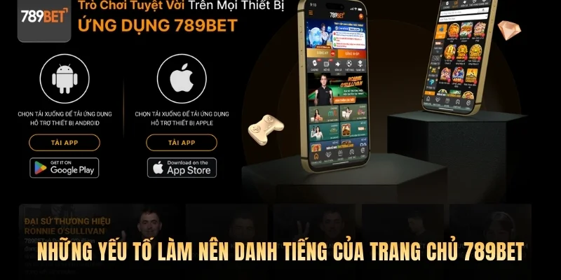 Những yếu tố làm nên danh tiếng của trang chủ 789bet