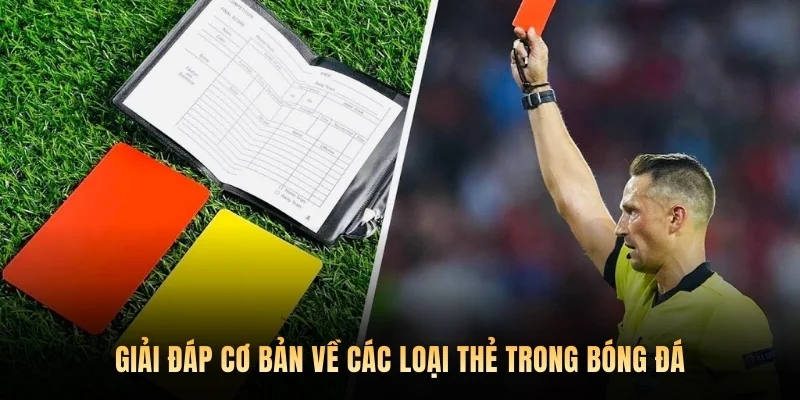 Giải đáp cơ bản về các loại thẻ trong bóng đá