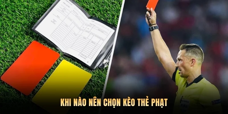 Khi nào nên chọn kèo thẻ phạt
