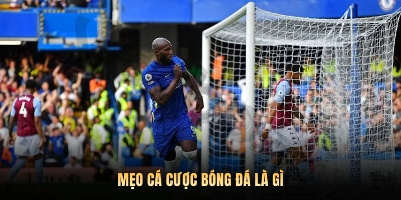 Mẹo cá cược bóng đá là gì