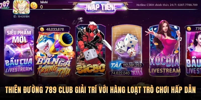 Thiên đường 789 club giải trí với hàng loạt trò chơi hấp dẫn