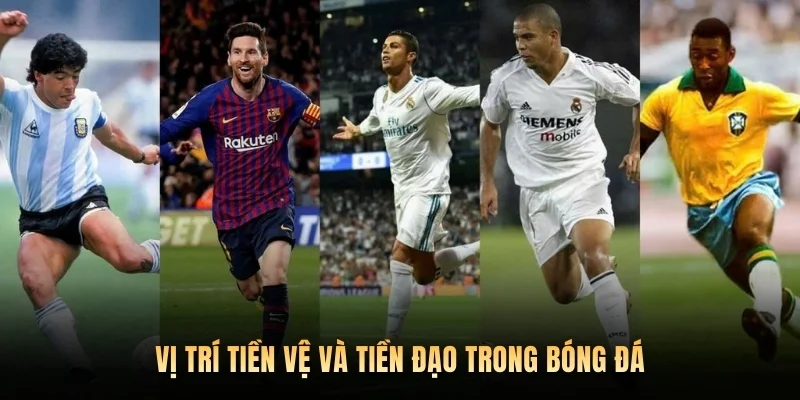 Vị trí tiền vệ và tiền đạo trong bóng đá