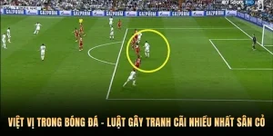 Việt Vị Trong Bóng Đá - Luật Gây Tranh Cãi Nhiều Nhất Sân Cỏ