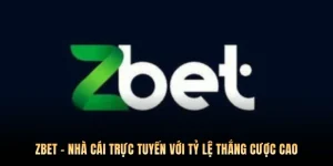Zbet - Nhà Cái Trực Tuyến Với Tỷ Lệ Thắng Cược Cao 2026